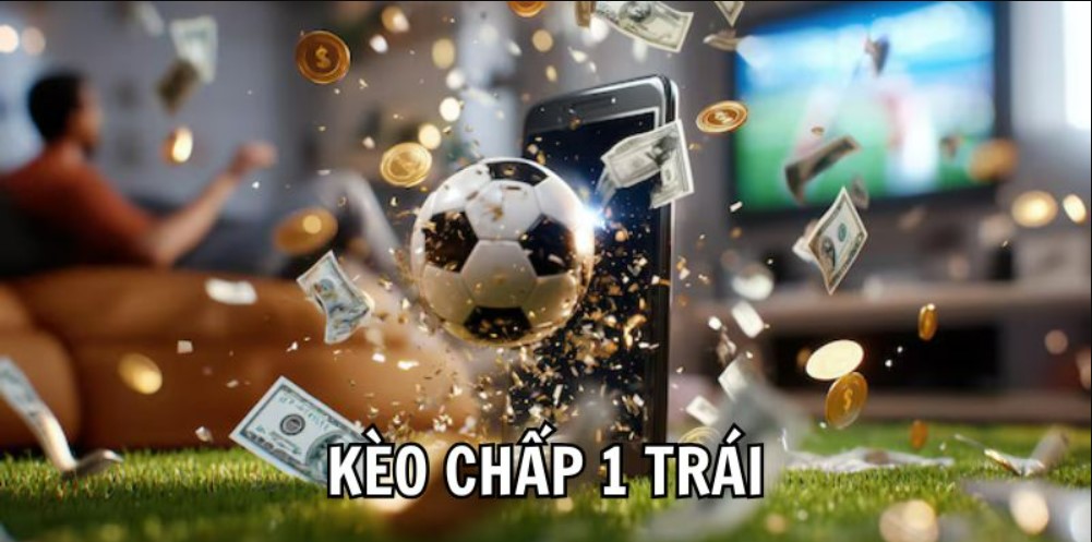 Kèo Chấp 1 Trái