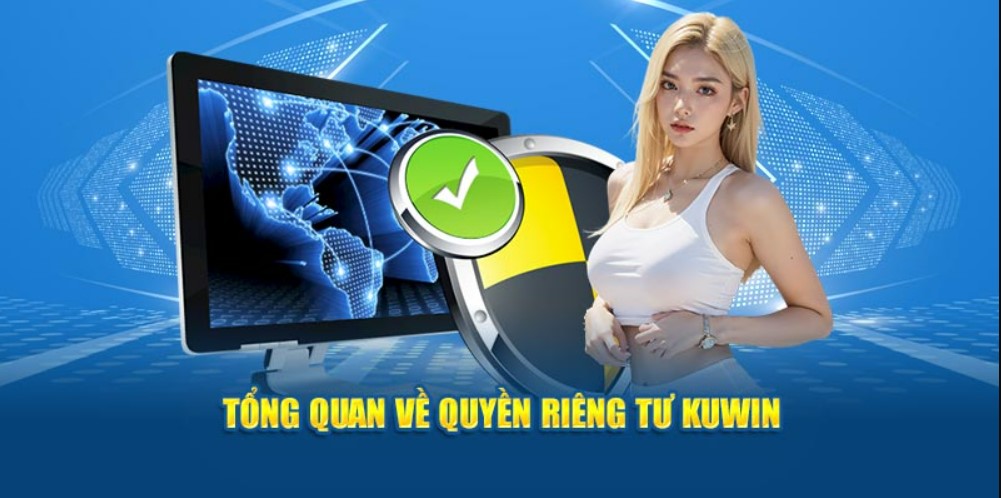Mục đích xây dựng chính sách quyền riêng tư của nhà cái KUNWIN