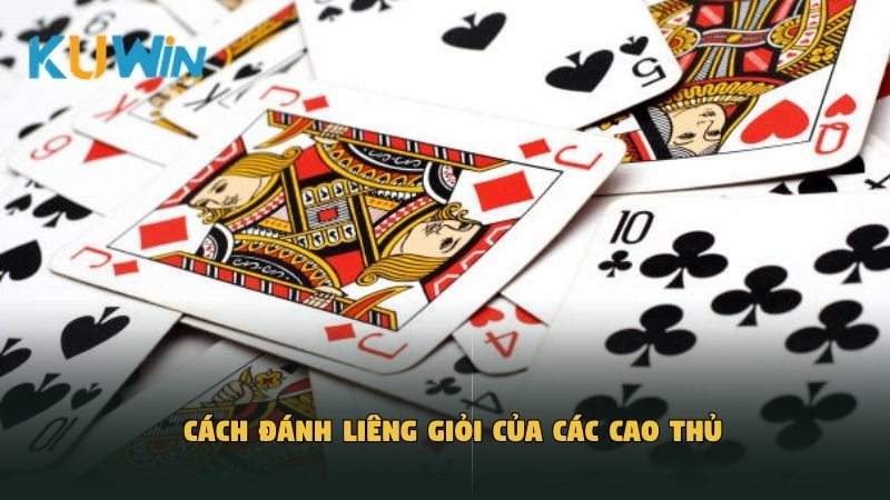Cách đánh Liêng giỏi của các cao thủ
