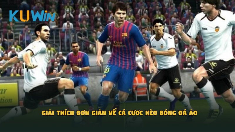 Giải thích đơn giản về cá cươc kèo bóng đá ảo